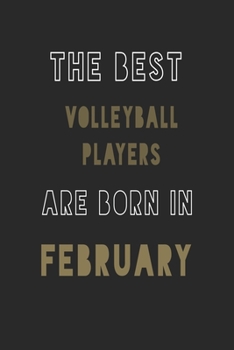 The Best Volleyball players are Born in February journal: 6*9 Lined Diary Notebook, Journal or Planner and Gift with 120 pages
