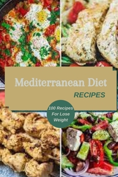 Paperback Mediterranean Diet Recipes: 100 Recipes For Lose Weight Book