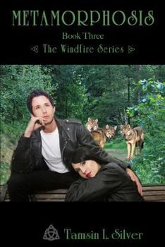 Metamorphosis (Book Three, Windfire Series) - Book #3 of the Windfire