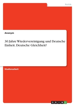 Paperback 30 Jahre Wiedervereinigung und Deutsche Einheit. Deutsche Gleichheit? [German] Book