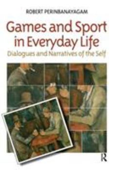 Paperback Games and Sport in Everyday Life: Dialogues and Narratives of the Self Book