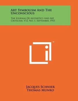 Paperback Art Symbolism and the Unconscious: The Journal of Aesthetics and Art Criticism, V12, No. 1, September, 1953 Book