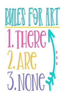 Paperback Rules For Art 1. There 2. Are 3. None: An Idea Book For Designs Book