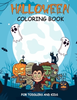 Halloween Coloring Book: Children Coloring Workbooks for Toddlers and Kids (Boys, Girls andAges 2-8)