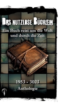 Das nutzlose Büchlein: Ein Buch reist um die Welt und durch die Zeit (German Edition)