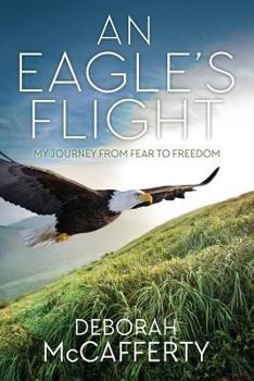 Paperback An Eagle's Flight: My Journey From Fear to Freedom Book