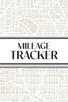 Mileage Tracker (Urban Map Cream): 6"x9" 4 Car Mileage Tracker Over 100 pages and 30+ Entries Per Page! Auto Vehicle Mileage Journal, Odometer Tracker ... Taxes; Perfect for Delivery or Uber Drivers