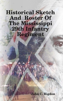 Hardcover Historical Sketch And Roster Of The Mississippi 29th Infantry Regiment Book