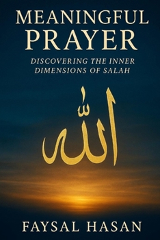 Meaningful Prayer: Discovering the Inner Dimensions of Salah 2nd Edition