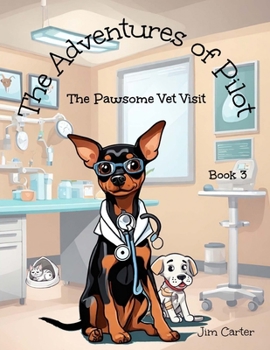 Paperback The Adventures of Pilot: The Pawsome Vet Visit Book