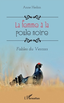 La femme à la poule noire: Fables du Vercors (French Edition)