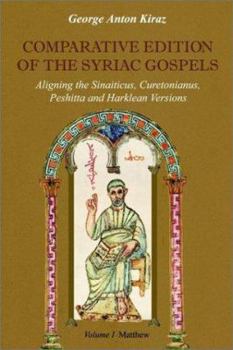 Paperback Comparative Edition of the Syriac Gospels: Aligning the Old Syriac (Sinaiticus, Curetonianus), Peshitta and Harklean Versions (Volume 1, Matthew) Book