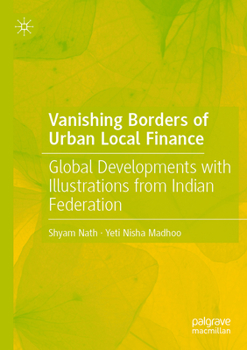 Paperback Vanishing Borders of Urban Local Finance: Global Developments with Illustrations from Indian Federation Book