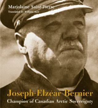 Joseph-Elzéar Bernier: Champion of Canadian Arctic Sovereignty