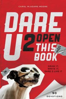 Paperback Dare U 2 Open This Book: Draw It, Write It, Dare 2 Live It Book