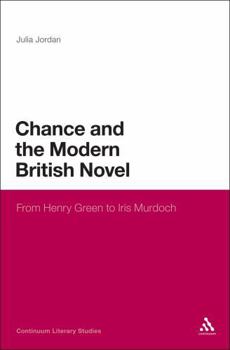 Chance and the Modern British Novel: From Henry Green to Iris Murdoch