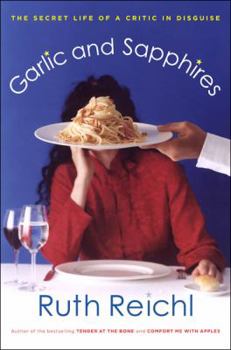 Hardcover Garlic and Sapphires: The Secret Life of a Critic in Disguise Book