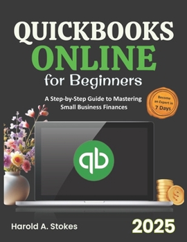 QuickBooks Online for Beginners: A Step-by-Step Guide to Mastering Small Business Finances