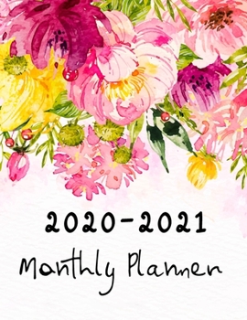 2020-2021 Monthly Planner: Jan 2020 - Dec 2021 Flower Calendar Planner 2 Year Weekly Academic Schedule Agenda Logbook for Student & Teacher|24 Months Calendar