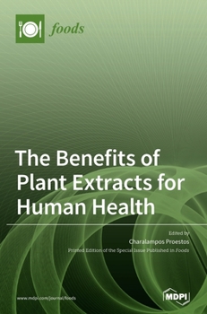 Hardcover The Benefits of Plant Extracts for Human Health Book