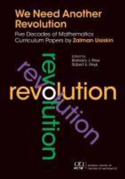 Hardcover We Need Another Revolution: Five Decades of Mathematics Curriculum Papers Book
