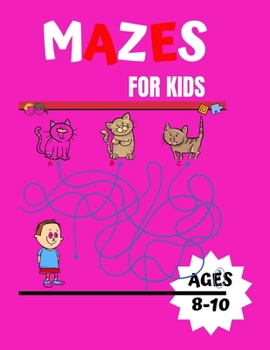 mazes for kids ages 8-10: Fun and Challenging Mazes for Kids 8-10