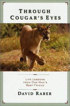 Hardcover Through Cougar's Eyes: Life Lessons from One Man's Best Friend Book