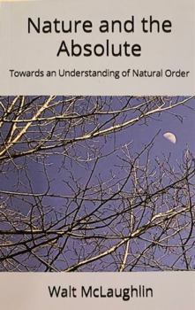 Paperback Nature and the Absolute: Towards an Understanding of Natural Order Book