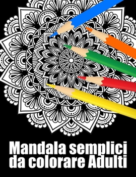 Mandala semplici da colorare Adulti: libro 50 mandalas fiori grande semplici to complessi da colorare per adulti antistress regalo perfetto per il com