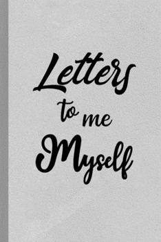 Paperback Letters to Me Myself: My Precious Memories --- Letters to Me when I Grow Up Book