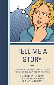 Paperback Tell Me a Story: Using Narratives to Break Down Barriers in Composition Courses Book