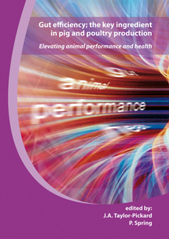 Gut Efficiency: The Key Ingredient in Pig & Poultry Production: Elevating Animal Performance and Health