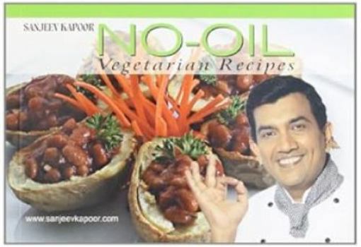 Paperback No-Oil Vegetarian Recipes by Sanjeev Kapoor (2011-12-31) Book