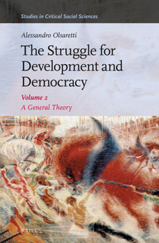 Hardcover The Struggle for Development and Democracy: A General Theory: Volume 2 Book