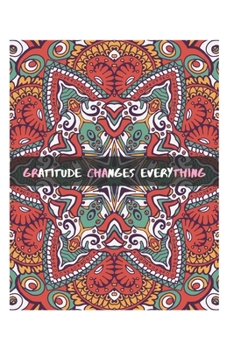 Gratitude Changes Everything: A Daily gratitude Journal to Help Kids and Teens Start and End the Day with Gratitude, Positive Thinking & Mindfulness