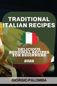 Paperback Traditional Italian Recipes 2022: Delicious Regional Recipes for Beginners Book
