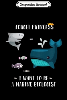 Paperback Composition Notebook: Kids Forget Princess I Want To Be A Marine Biologist Kids Journal/Notebook Blank Lined Ruled 6x9 100 Pages Book