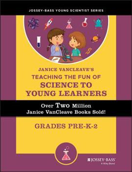 Paperback Janice Vancleave's Teaching the Fun of Science to Young Learners: Grades Pre-K Through 2 Book