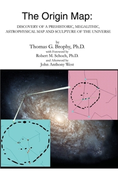 Paperback The Origin Map: Discovery of a Prehistoric, Megalithic, Astrophysical Map and Sculpture of the Universe Book