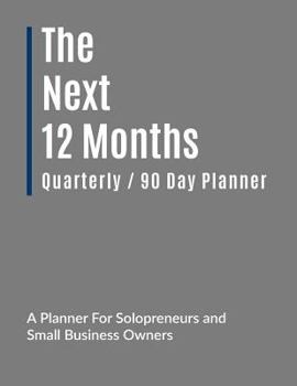 Paperback The Next 12 Months: 90 Day Business Planner Book