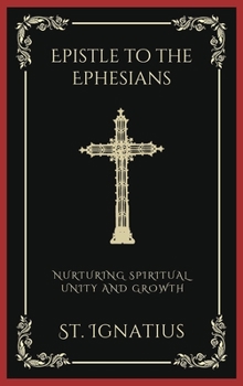 Hardcover Epistle to the Ephesians: Nurturing Spiritual Unity and Growth (Grapevine Press) Book
