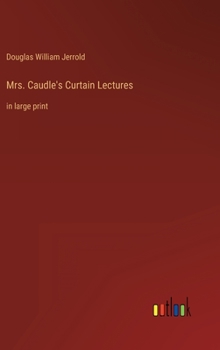 Hardcover Mrs. Caudle's Curtain Lectures: in large print Book
