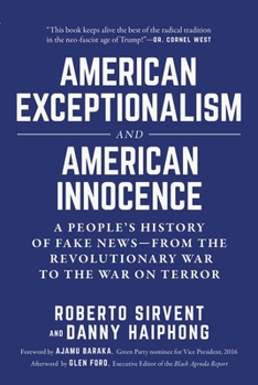 Hardcover American Exceptionalism and American Innocence: A People's History of Fake News--From the Revolutionary War to the War on Terror Book