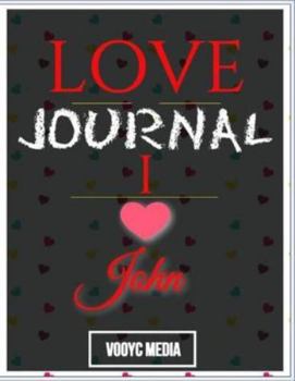 Paperback Love Journal: I Love John Love Journal Book