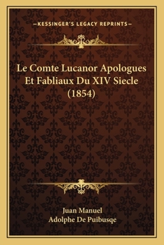 Paperback Le Comte Lucanor Apologues Et Fabliaux Du XIV Siecle (1854) [French] Book