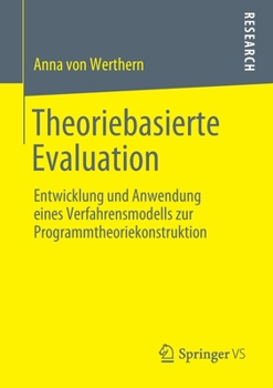 Paperback Theoriebasierte Evaluation: Entwicklung Und Anwendung Eines Verfahrensmodells Zur Programmtheoriekonstruktion [German] Book