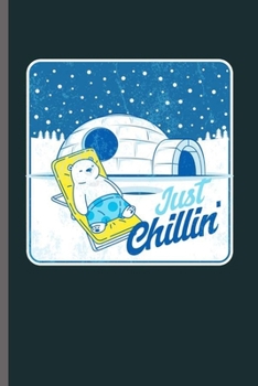 Just Chillin: Cool Ice Bear Cute Design For Kids Sayings Blank Journal For Family occasional Gift (6"x9") Lined Notebook to write in