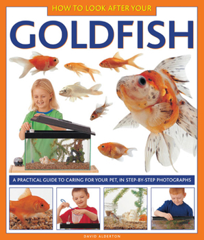 Hardcover How to Look After Your Goldfish: A Practical Guide to Caring for Your Pet, in Step-By-Step Photographs Book