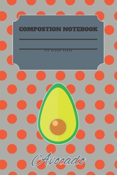 Paperback Avocado Composition Notebook 120 Pages: Blank Cute Journal-Avocados Happy Gifts-Notizbuch-Sketch Books for Kids-College Lover Sketchbook Notes-Drawing Book