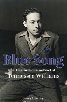 Hardcover Blue Song: St. Louis in the Life and Work of Tennessee Williams Book